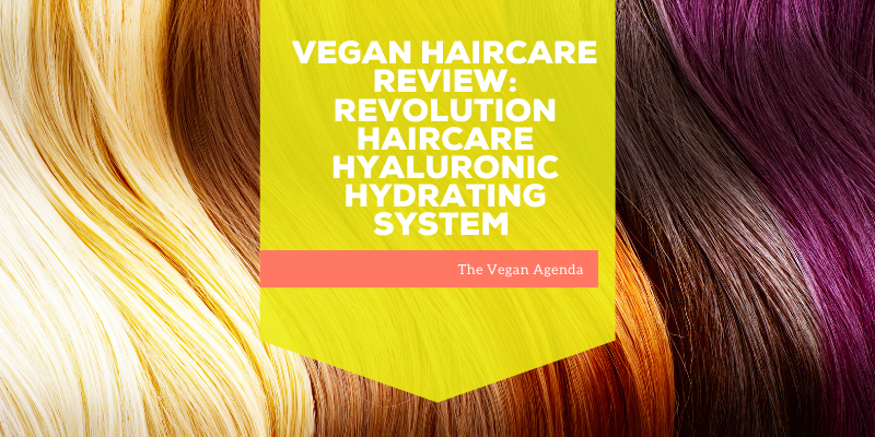 Vegan Haircare Review: Revolution Haircare Hyaluronic Hydrating System