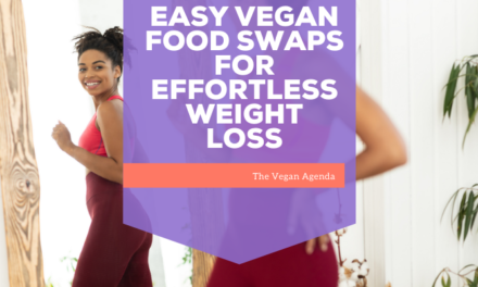 Easy Vegan Food Swaps for Effortless Weight Loss