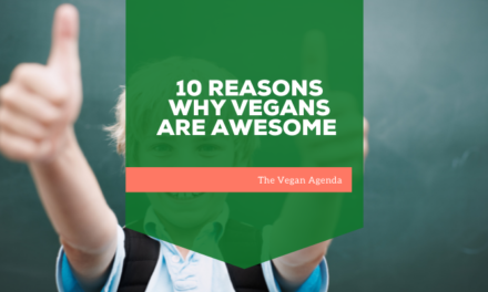 10 Reasons Why Vegans Are Awesome