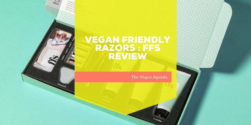 Vegan-friendly Razors – FFS Review